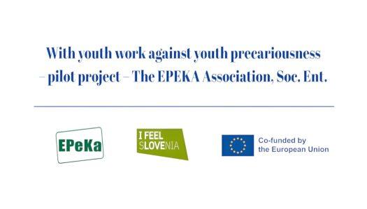 With youth work against youth precariousness – pilot project – The Association EPEKA, Soc. Ent..
